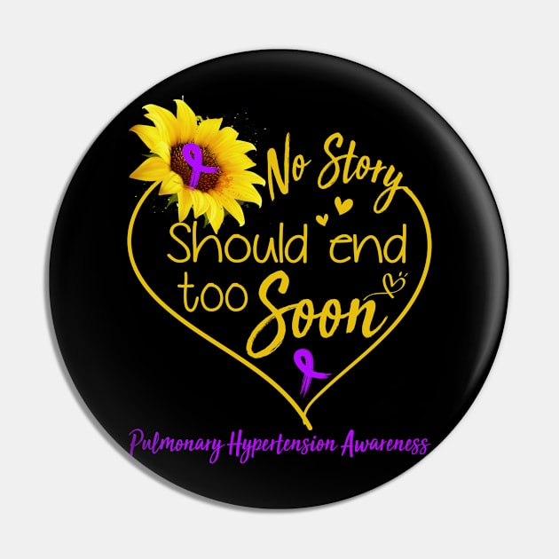 Pulmonary Hypertension Awareness No Story Should End Too Soon Pin by ThePassion99