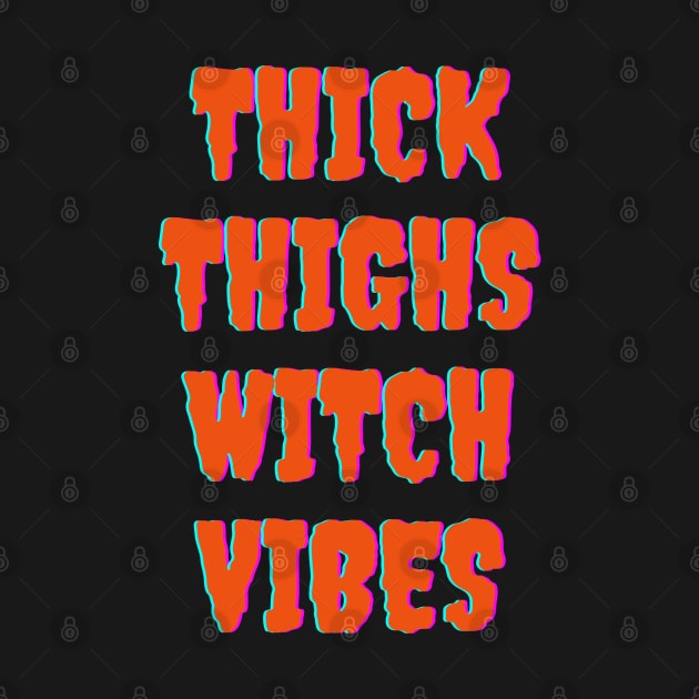 Thick Thighs Witch Vibes Halloween Themed Apparel by Grove Designs