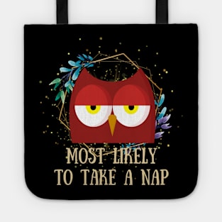 Most Likely To Take A Nap - Funny Owl Tote