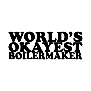 World's Okayest Boilermaker T-Shirt