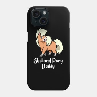 Horse Lover - Shetland Pony Daddy Phone Case