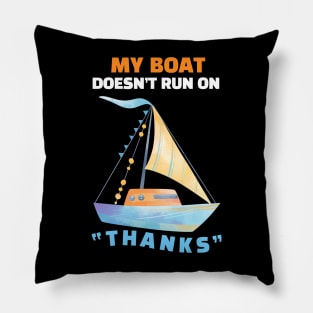 My Boat Doesn't Run On "THANKS" Pillow