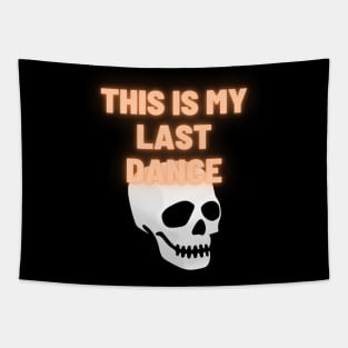 This Is My Last Dance Tapestry