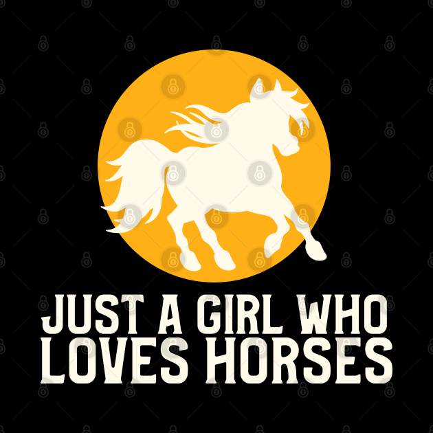 Just A Girl Who Loves Horses by Art Designs