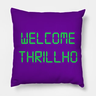 Welcome Thrillho Pillow