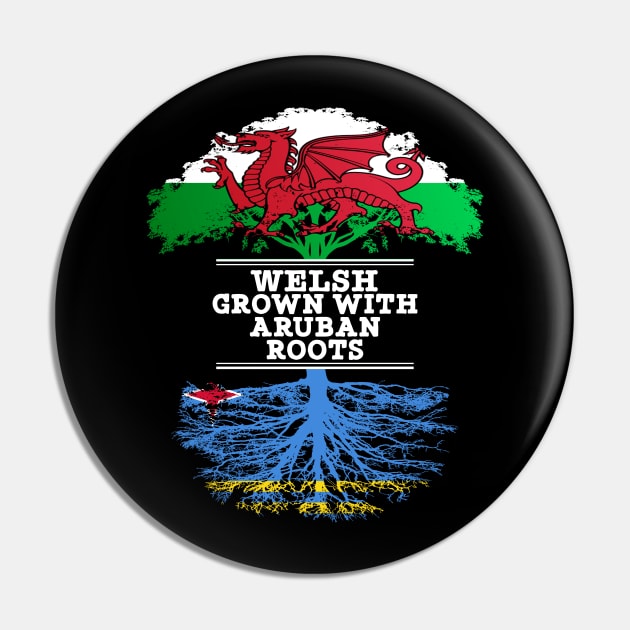 Welsh Grown With Aruban Roots - Gift for Aruban With Roots From Aruba Pin by Country Flags