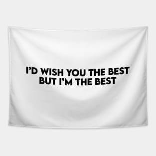 I Wish You The Best But I Am The Best - Female Boss Wear Tapestry