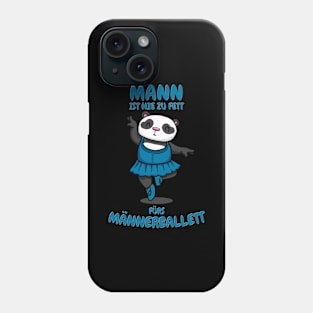 Mann ist nie zu Fett fürs Männerballett lustiger Panda Phone Case