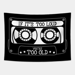 If It's Too Loud, You're Too Old Tapestry