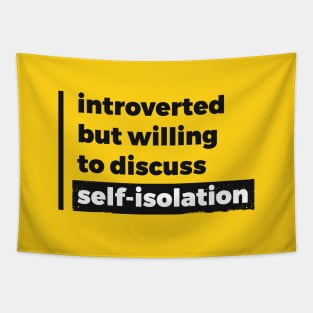 Introverted but willing to discuss self-isolation (Pure Black Design) Tapestry