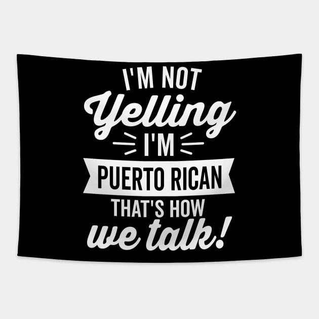 I'm Not Yelling I'm Puerto Rican (White) Tapestry by DetourShirts