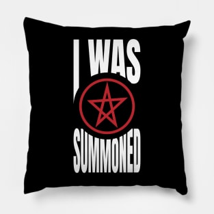 I Was Summoned Pillow