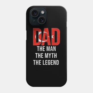 Turkish Dad The Man The Myth The Legend - Gift for Turkish Dad With Roots From Turkish Phone Case