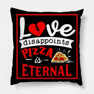 Love disappoints Pizza is Eternal Pillow