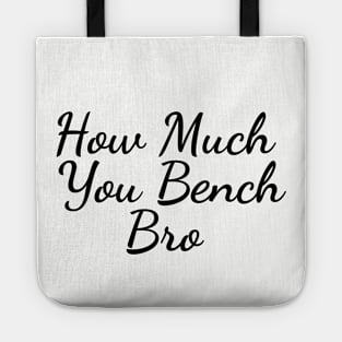 Strength in Numbers: How Much You Bench, Bro Tote