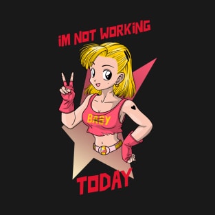 Im not working today T-Shirt