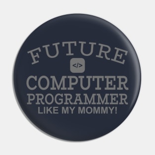 Future Computer Programmer Like My Mommy Pin