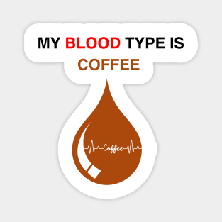 My blood type is coffee Magnet