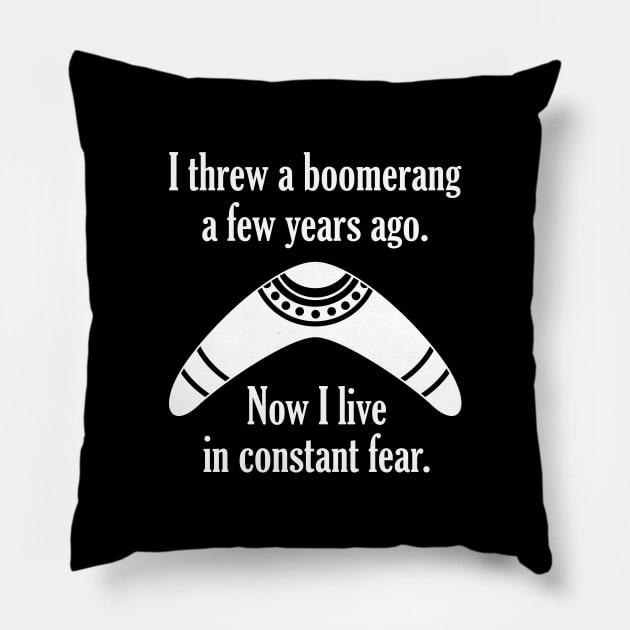 Boomerang Constant Fear Pillow by LuckyFoxDesigns