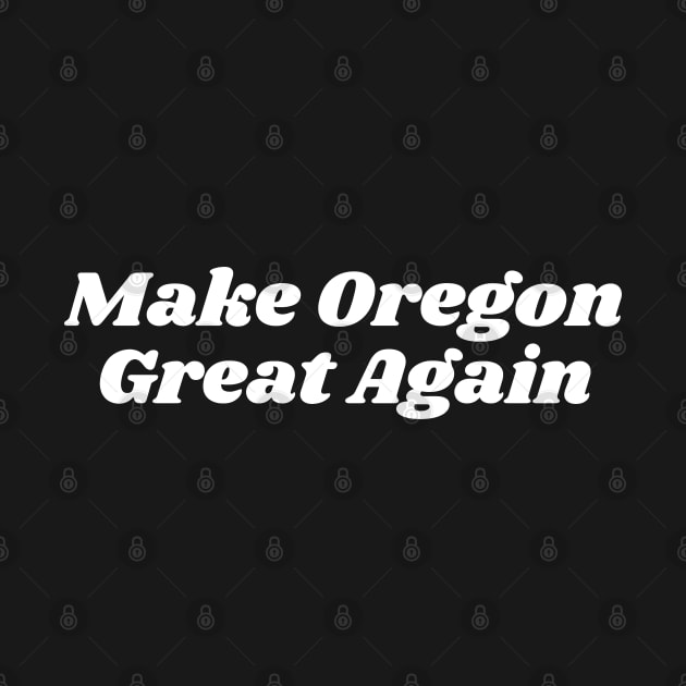 Make Oregon Great Again by blueduckstuff