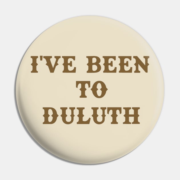 Great Outdoors I've Been To Duluth Pin by Bigfinz