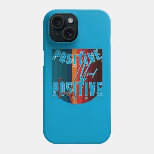 Positive mind positive life Phone Case