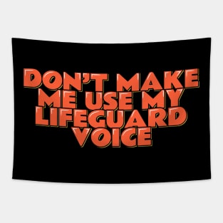 Don't Make Me Use My Lifeguard Voice Tapestry