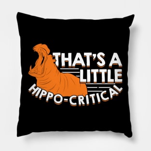 That's A Little Hippo-Critical Animal Lover Gift Pillow