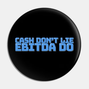 Accountant Funny Quote Cash Don't Lie EBITDA Do Pin