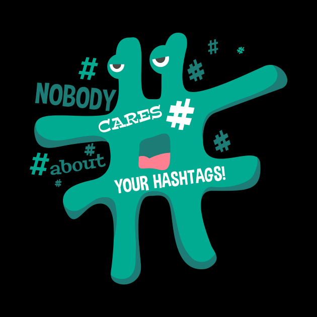 # Nobody Cares about your hashtag by eufritz