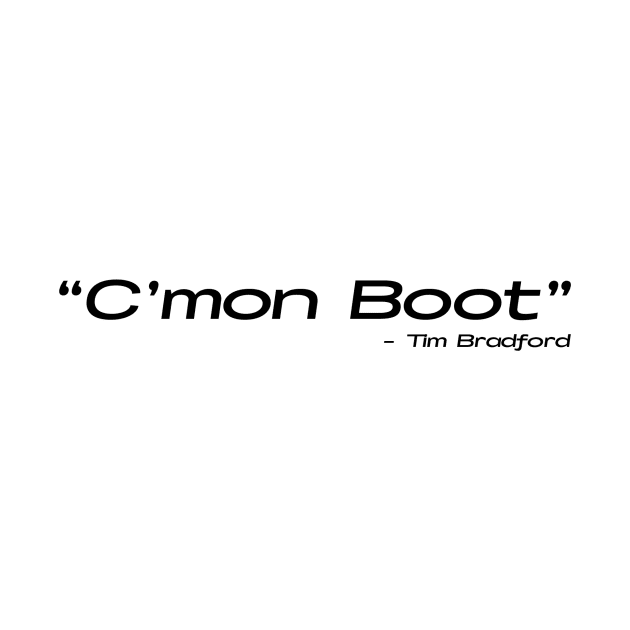 C'mon Boot (Black Text) Design by Shop Talk - The Rookie Podcast