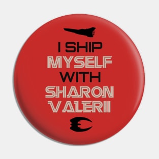 I ship myself with Sharon Valerii Pin