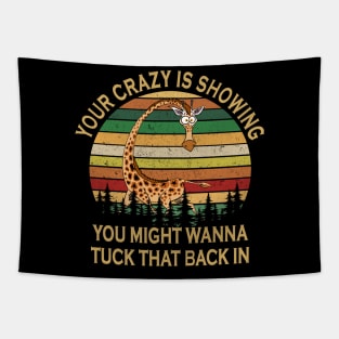 Your Crazy Showing You Might Wanna Tuck That Back In Funny Giraffe Tapestry