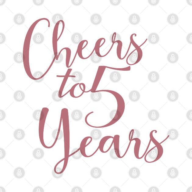 Cheers To 5 Years - 5th Birthday - Anniversary by Art Like Wow Designs