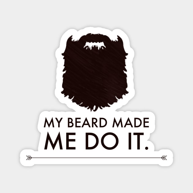 My Beard Made Me Magnet by JasonLloyd