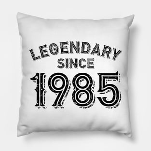 Legendary Since 1985 Pillow