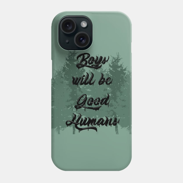 Boys will be Good Humans Phone Case by Scarlet Sinner Art