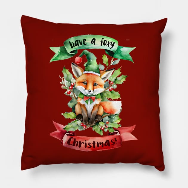 "Have a FOXY Christmas!" - A festive watercolor Christmas greeting with a cute little fox in a Christmas outfit sitting on mistletoe and winter berries, with green and red banners Pillow by WitchDesign