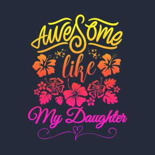 awesome like my daughter T-Shirt