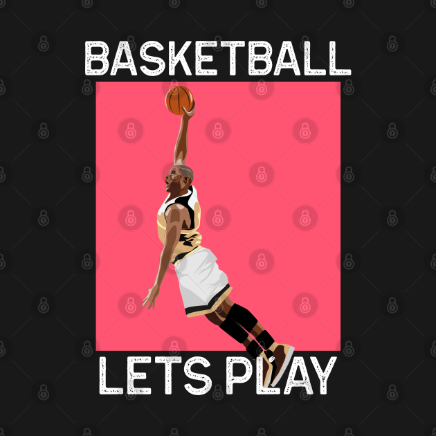 Discover BASKETBALL: LETS PLAY - Basketball Team - T-Shirt