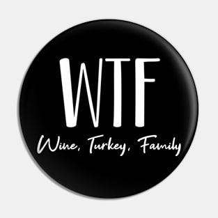 WTF Wine, Turkey and Family Pin