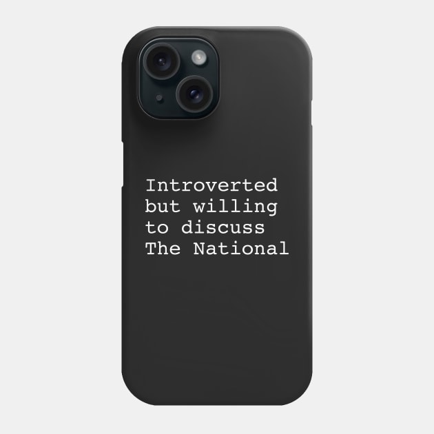 The National Band - Introverted but willing to discuss The National Phone Case by TheN