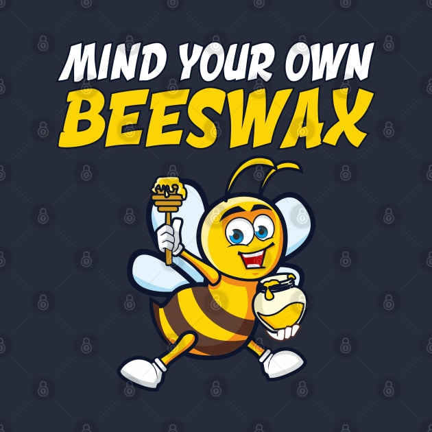 Mind Your Own Beeswax by AngelFlame