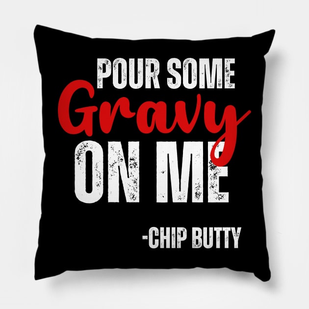 Pour Some Gravy on Me -Chip Butty Pillow by Queen of the Minivan