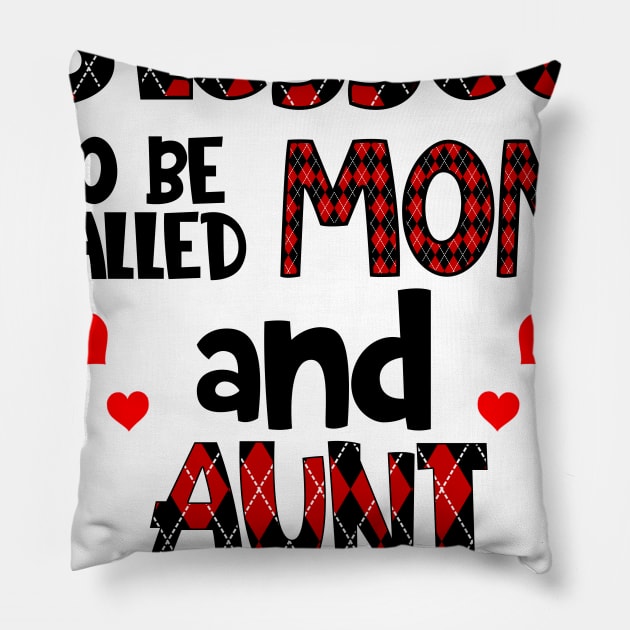 Blessed To be called Mom and aunt Pillow by Barnard