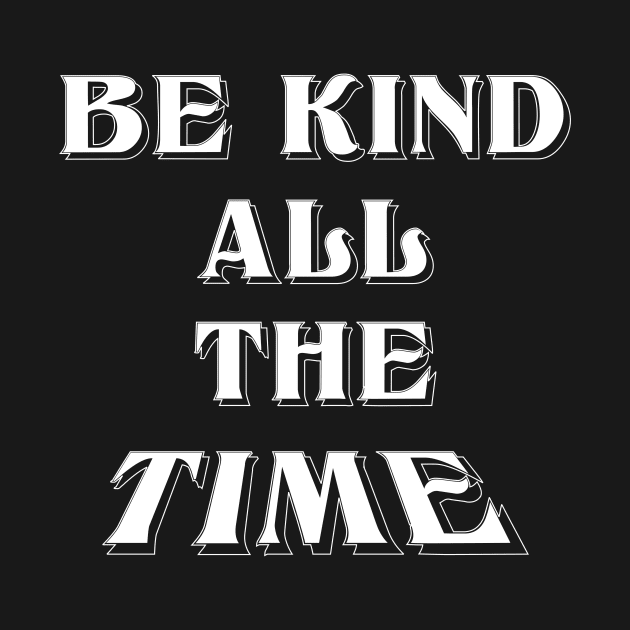 Be Kind,Choose Kindeness positive energy by SidneyTees