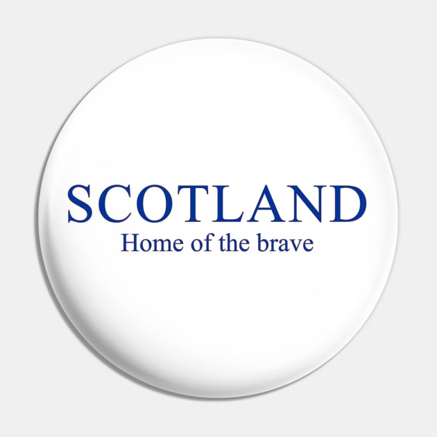 Scotland Home of the Brave Pin by BigTime