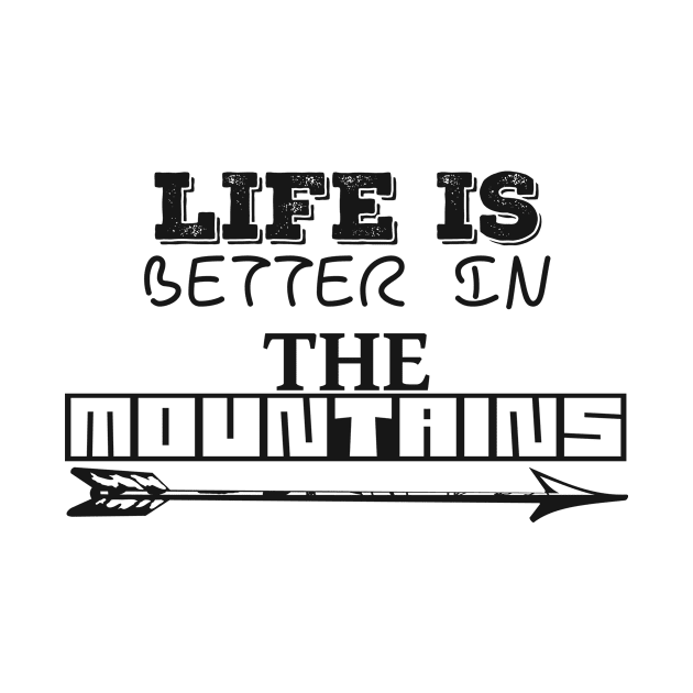 LIFE IS BETTER IN THE MOUNTAINS Frisky Playfull Different Font Design with Arrow by Musa Wander