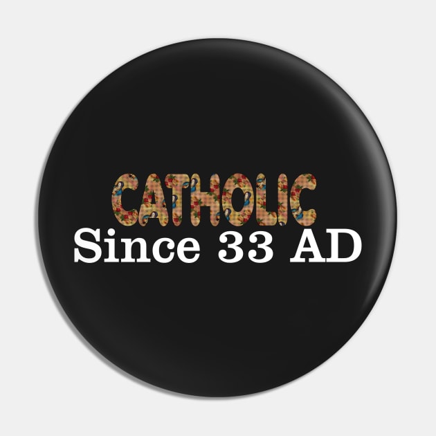 Catholic Since 33 AD T-Shirt Jesus Crucifix Eucharist Mass Guadalupe 2002 black Pin by hispanicworld