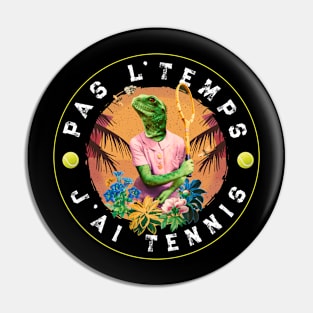 Pas L'Temps J'ai Tennis passionné de tennis Pin